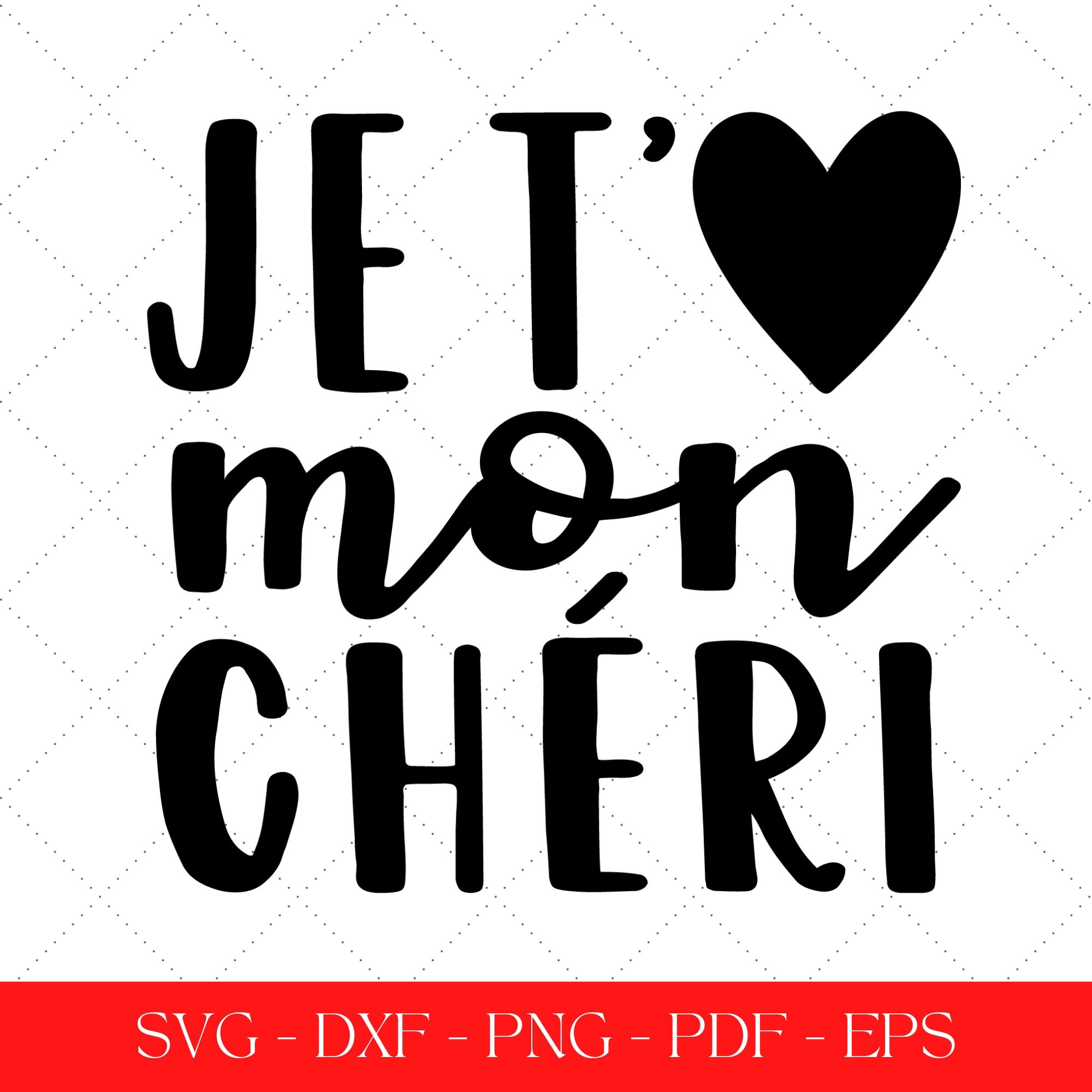 Je t'aime mon chéri, French SVG Cut File meaning My heart, PNG for ...