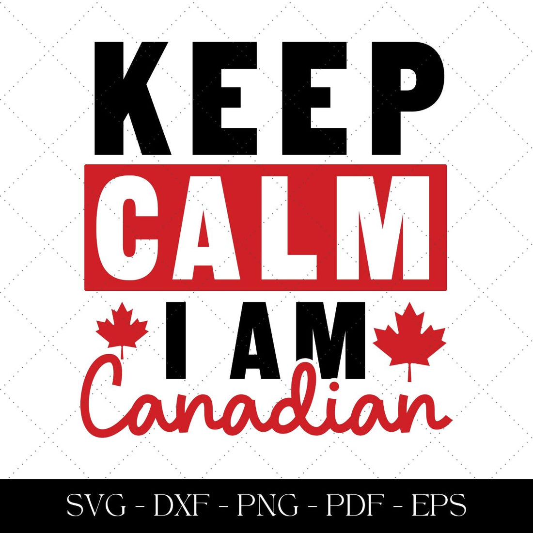 Keep calm I am Canadian