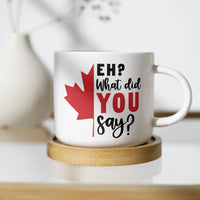 Eh? What did you say?