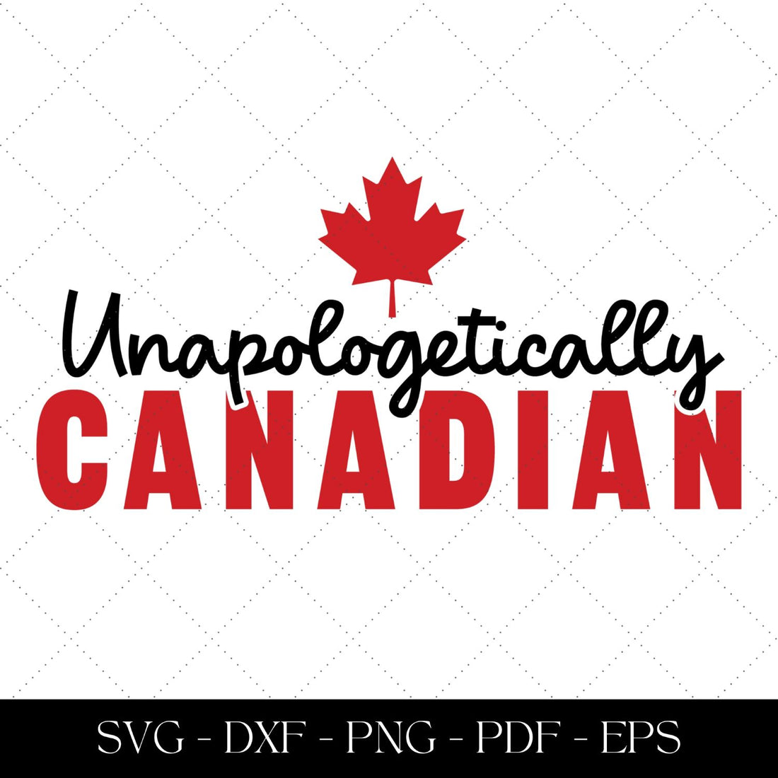 Unapologetically Canadian