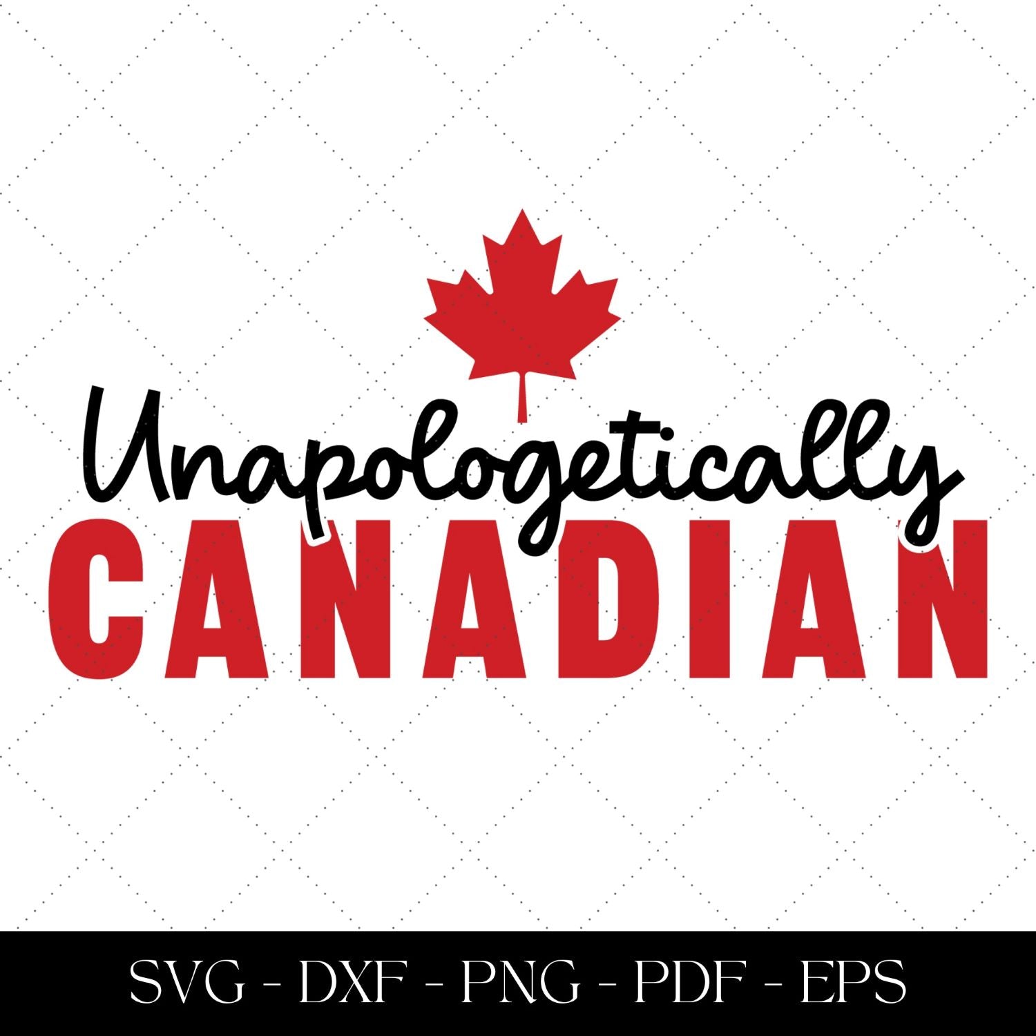 Unapologetically Canadian